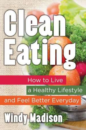 Clean Eating de Windy Madison