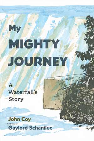 My Mighty Journey: A Waterfall's Story de John Coy