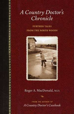 A Country Doctor's Chronicle de Roger A. MacDonald M. D.