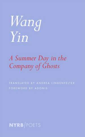 A Summer Day in the Company of Ghosts: Selected Poems de Wang Yin