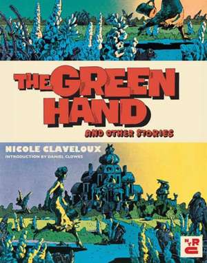 The Green Hand and Other Stories de Nicole Claveloux