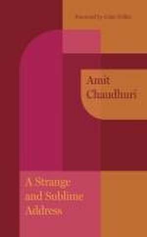 A Strange and Sublime Address de Amit Chaudhuri