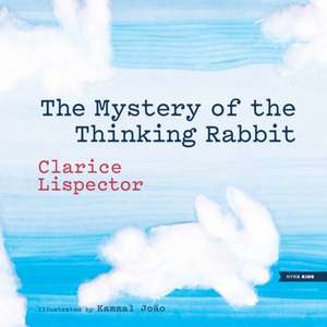 The Mystery of the Thinking Rabbit de Clarice Lispector