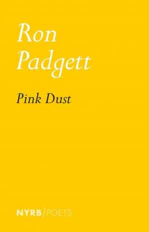 Pink Dust de Ron Padgett