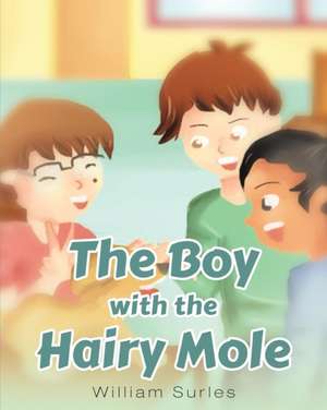 The Boy with the Hairy Mole de William Surles