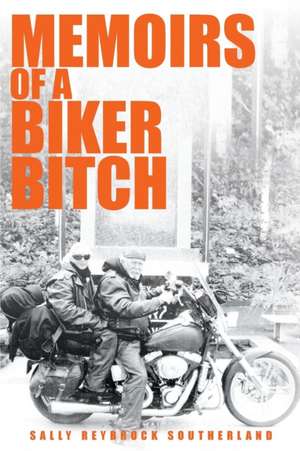 Memoirs of a Biker Bitch de Sally Reybrock Southerland