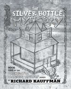 The Silver Bottle Mystery de Richard Kauffman