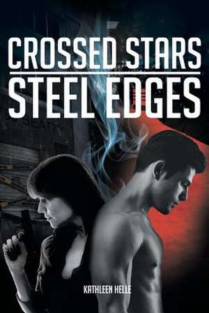 Crossed Stars, Steel Edges de Kathleen Helle