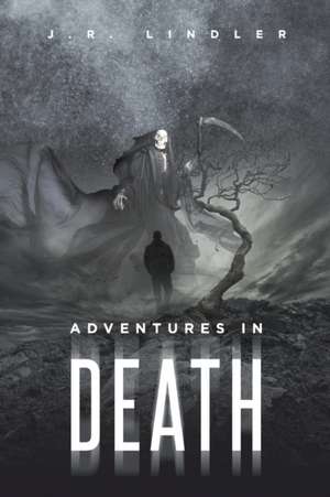 Adventures in Death de J. R. Lindler