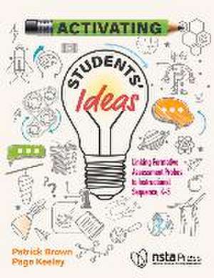 Activating Students' Ideas de Patrick Lee Brown