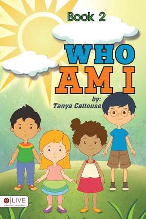 Book 2-Who Am I de Tanya Cattouse