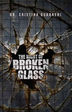 The Night of Broken Glass de Dr Cristina Guarneri