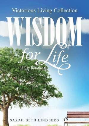 Wisdom for Life de Sarah Beth Lindberg