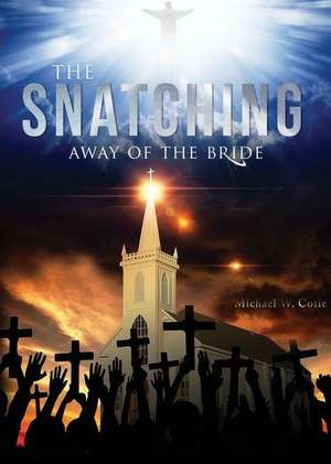 The Snatching Away of the Bride de Michael W. Cotie