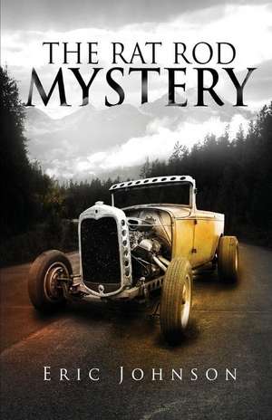 The Rat Rod Mystery de Eric Johnson