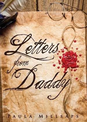 Letters from Daddy de Paula Millsaps