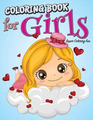 Coloring Book for Girls: Super Coloring Fun de Speedy Publishing LLC