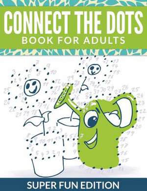 Connect the Dots Book for Adults: Super Fun Edition de Speedy Publishing LLC