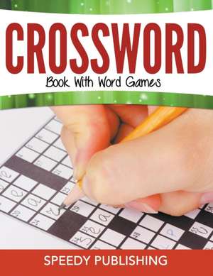 Crossword Book With Word Games de Speedy Publishing Llc