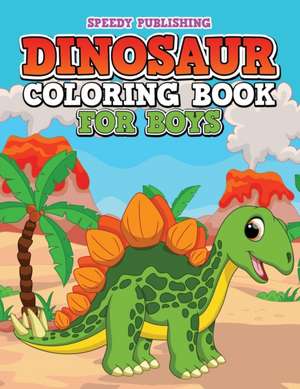 Dinosaur Coloring Book For Boys de Speedy Publishing Llc