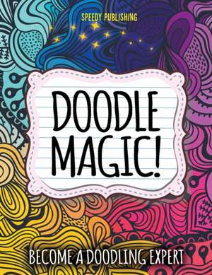 Doodle Magic! de Speedy Publishing Llc