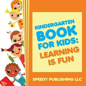 Kindergarten Book for Kids: Play and Learn Edition de Speedy Publishing LLC