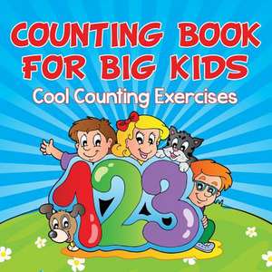 Counting Book for Big Kids: Cool Counting Exercises de Speedy Publishing LLC