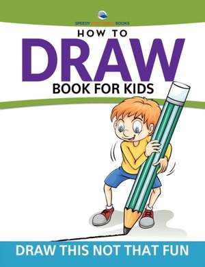 How To Draw Book For Kids de Speedy Publishing Llc