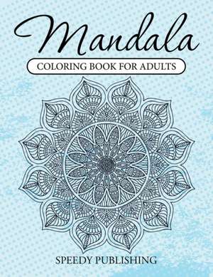 Mandala Coloring Book For Adults de Speedy Publishing Llc