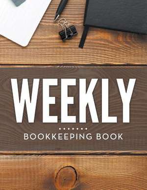 Weekly Bookkeeping Book de Speedy Publishing LLC