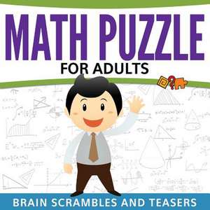 Math Puzzles for Adults: Brain Scrambles and Teasers de Speedy Publishing LLC