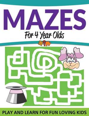 Mazes For 4 Year Olds de Speedy Publishing Llc