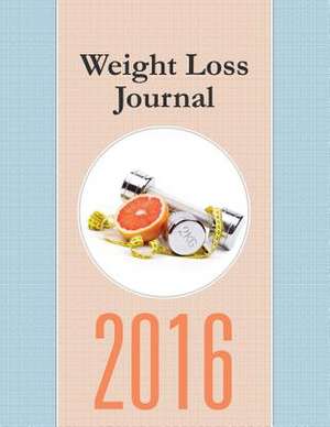 Weight Loss Journal 2016 de Speedy Publishing LLC