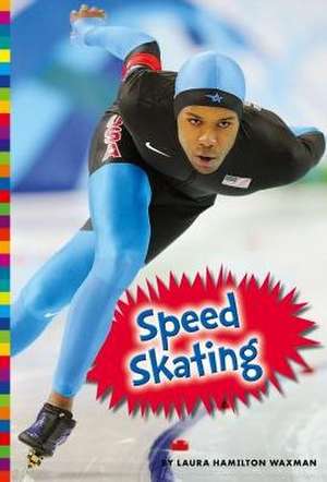 Speed Skating de Laura Hamilton Waxman