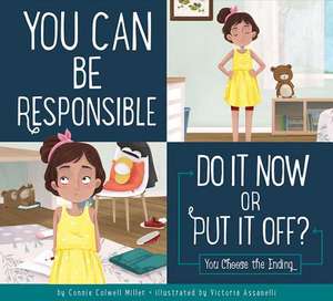 You Can Be Responsible: Do It Now or Put It Off? de Connie Colwell Miller