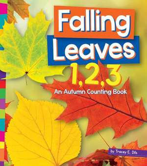 Falling Leaves 1,2,3: An Autumn Counting Book de Tracey E. Dils