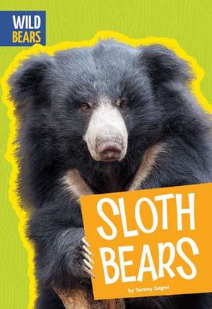 Sloth Bears de Tammy Gagne