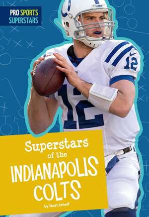 Superstars of the Indianapolis Colts de Matt Scheff