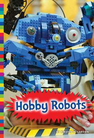 Hobby Robots de Kirsten W. Larson