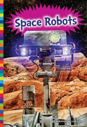 Space Robots de Kirsten W. Larson