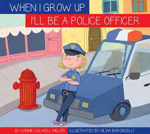 I'll Be a Police Officer de Connie Colwell Miller