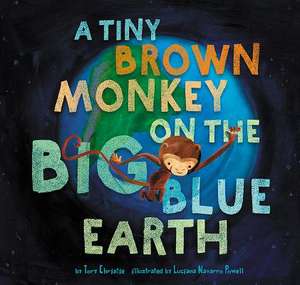 A Tiny Brown Monkey on the Big Blue Earth de Tory Christie