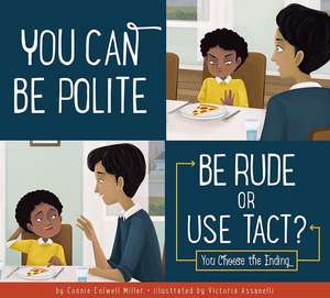 You Can Be Polite: Be Rude or Use Tact? de Connie Colwell Miller