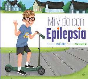 Mi Vida Con Epilepsia de Mari C. Schuh