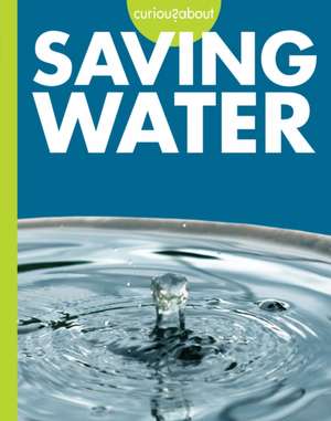 Curious about Saving Water de Amy S Hansen