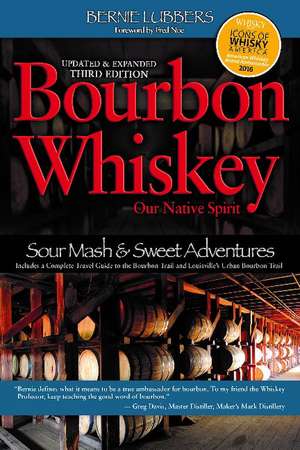 Bourbon Whiskey: Our Native Spirit de Bernie Lubbers