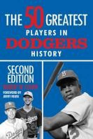 The 50 Greatest Players in Dodgers History de Robert W Cohen