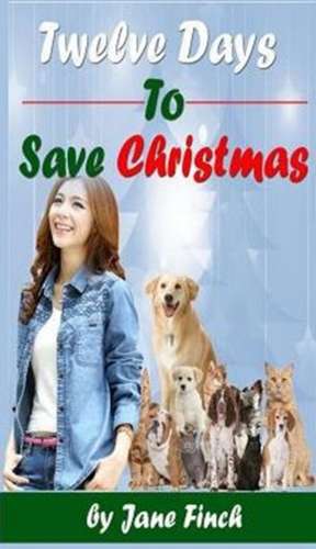 Twelve Days to Save Christmas de Jane Finch