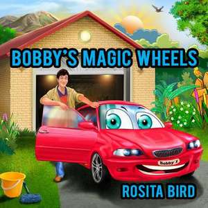 Bobby's Magic Wheels de Rosita Bird