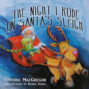 The Night I Rode on Santa's Sleigh de Cynthia Macgregor